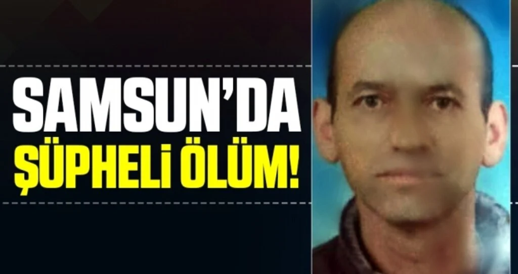 Samsun'da bir kişi evinde ölü olarak bulundu