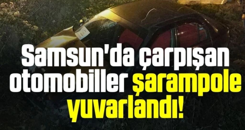 Samsun'da çarpışan otomobiller şarampole yuvarlandı: 2 yaralı