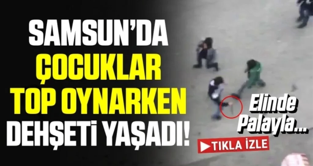 Samsun'da Çocuklar Top Oynarken Dehşeti Yaşadı!