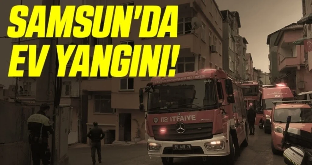 Samsun'da ev yangını!