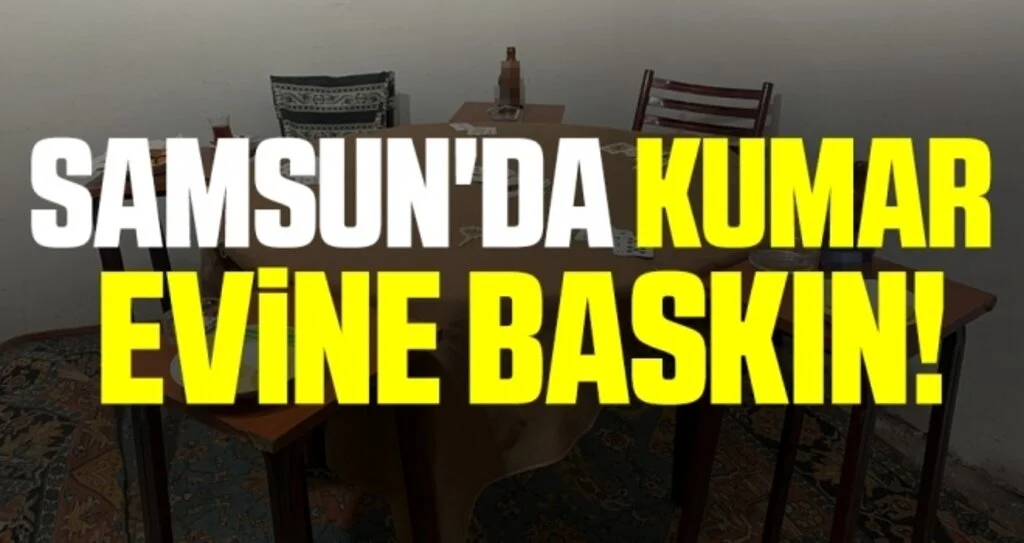 Samsun'da Evi 'kumarhane'ye çevirmiş!