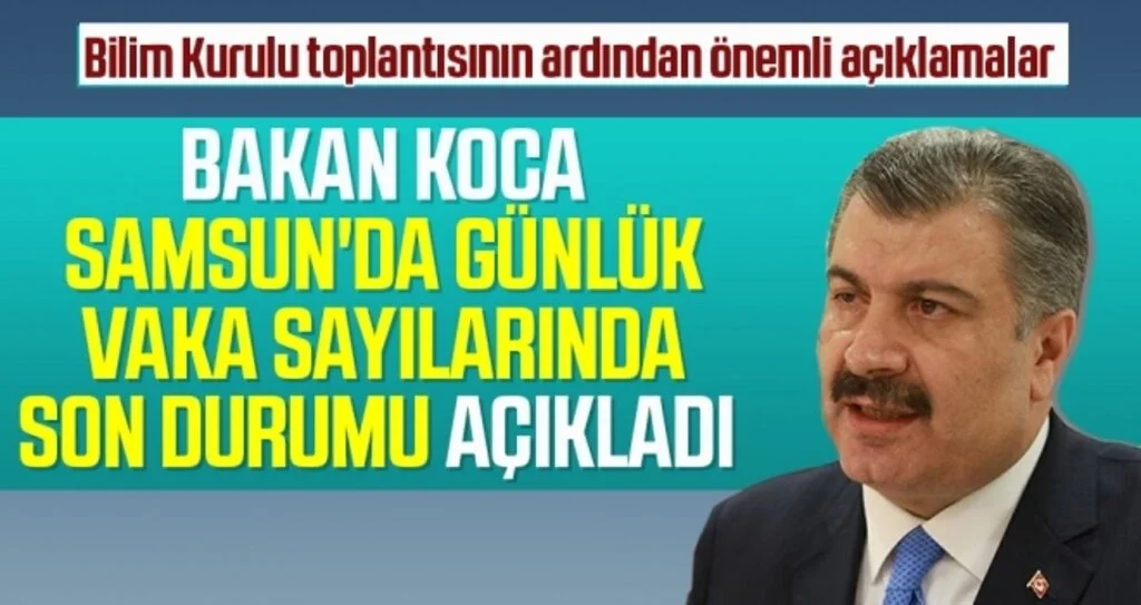 Samsun'da Günlük Vaka Sayılarında Son Durumu Bakan Koca Açıkladı