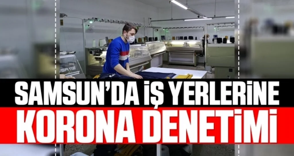 Samsun’da iş yerlerine korona denetimi