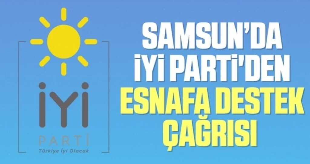 Samsun'da İYİ Parti'den esnafa destek çağrısı 