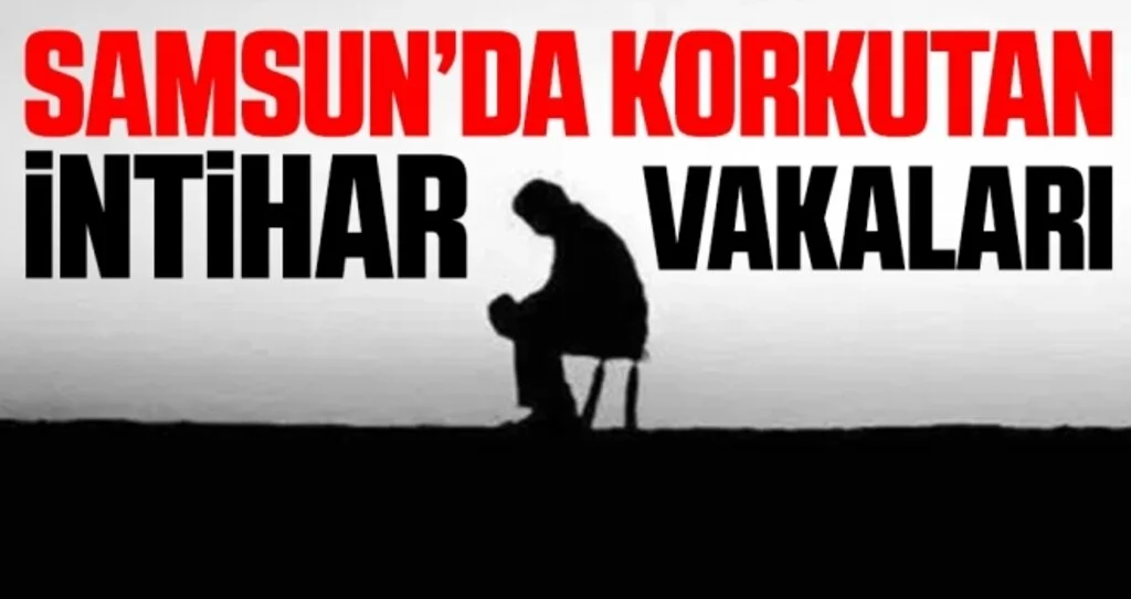 Samsun'da korkutan 'intihar' vakaları!