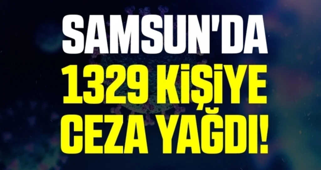 Samsun’da korona denetimlerinde 1329 şahsa ceza