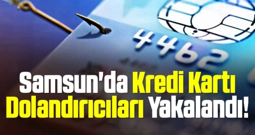Samsun'da Kredi Kartı Dolandırıcıları Yakalandı!