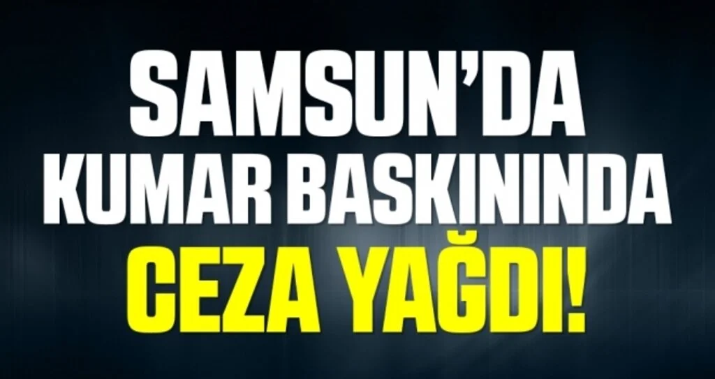 Samsun'da kumar baskınında 10 kişiye 3 bin 150'şer lira ceza yazıldı