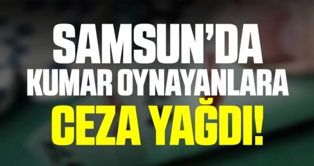 Samsun'da Kumar Operasyonunda Ceza Yağdı!