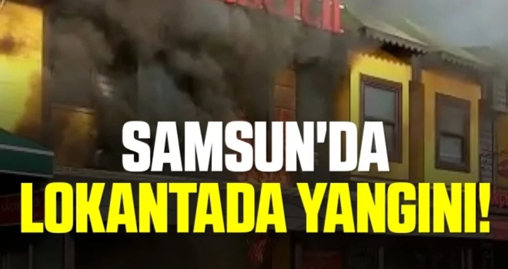 Samsun'da lokantada yangını çıktı