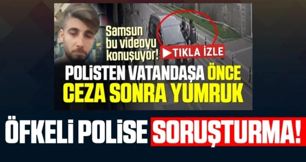 Samsun'da Öfkeli Polise Soruşturma