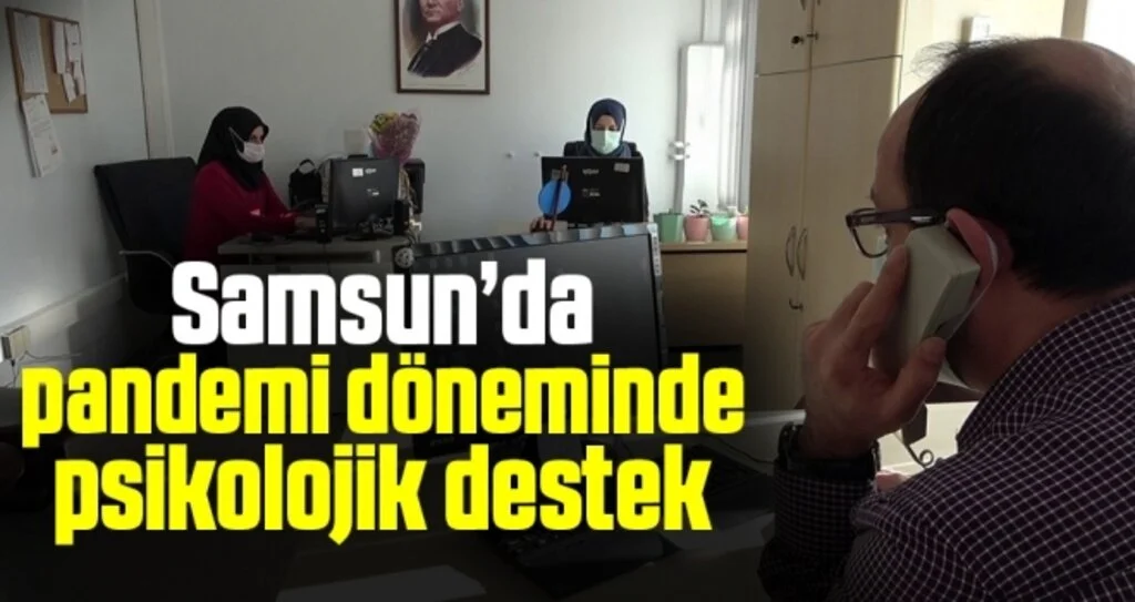 Samsun’da pandemi döneminde 1800’ü aşkın kişiye psikolojik destek