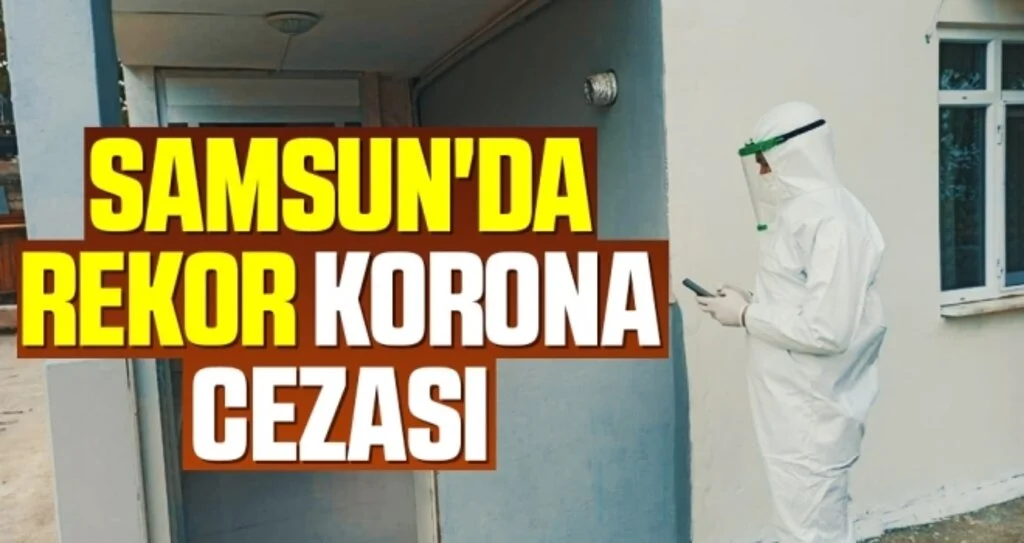 Samsun'da rekor korona cezası