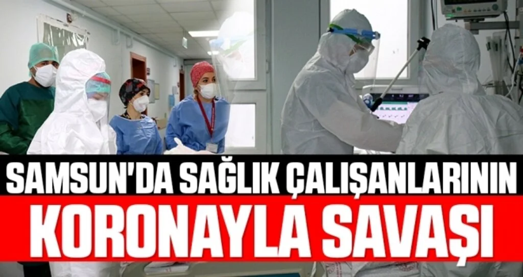 Samsun'da Sağlık Çalışanlarının Koronayla Savaşı