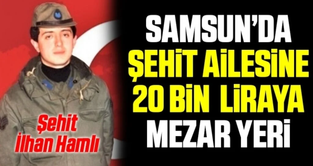 Samsun'da Şehit Ailesine 20 Bin Liraya Mezar Yeri