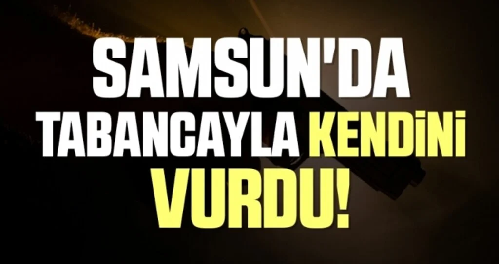 Samsun'da Tabancayla Kendini Vurdu!