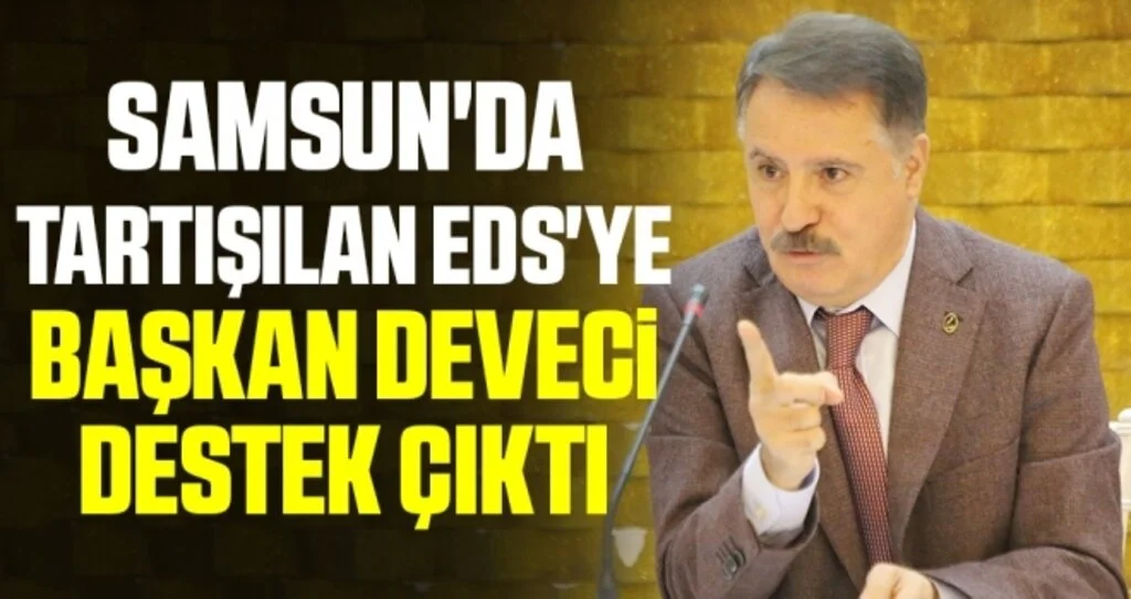 Samsun'da tartışılan EDS'ye Deveci Destek Çıktı