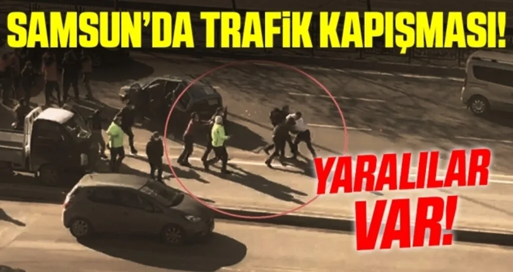 Samsun'da Trafik Kapışması! Yaralılar Var