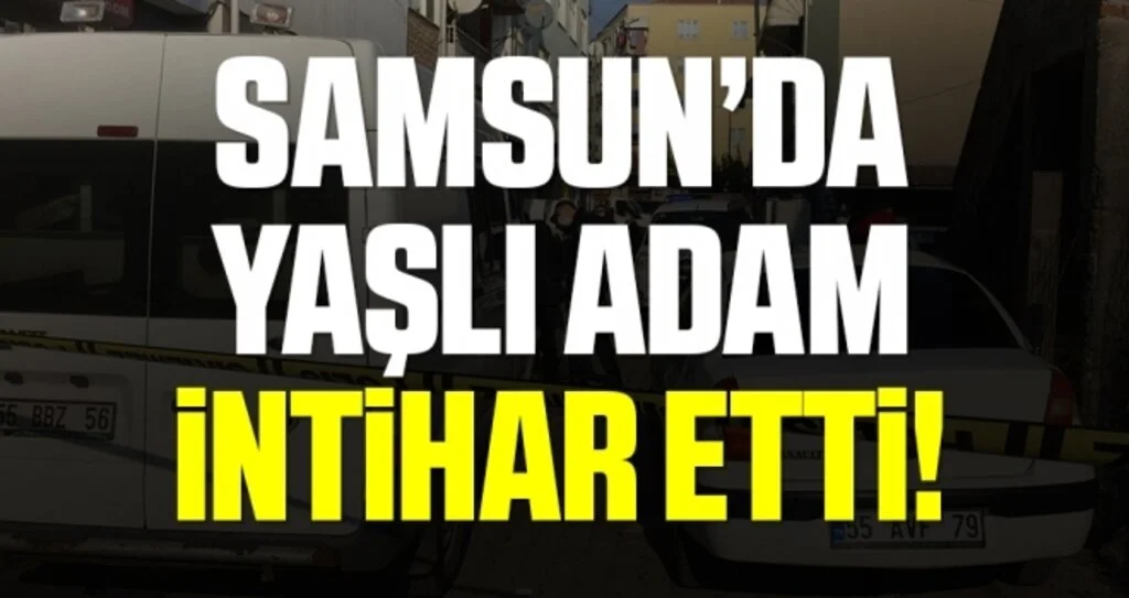 Samsun'da Yaşlı Adam İntihar Etti!