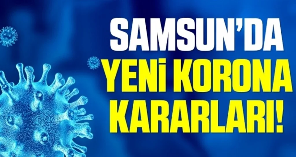 Samsun'da Yeni Korona Kararları!