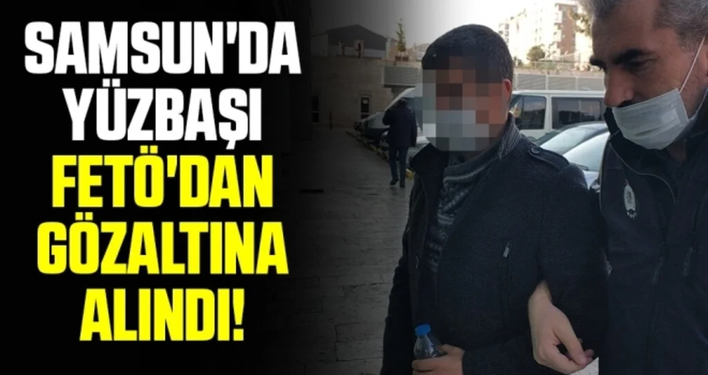 Samsun'da Yüzbaşı FETÖ'dan Gözaltına Alındı!
