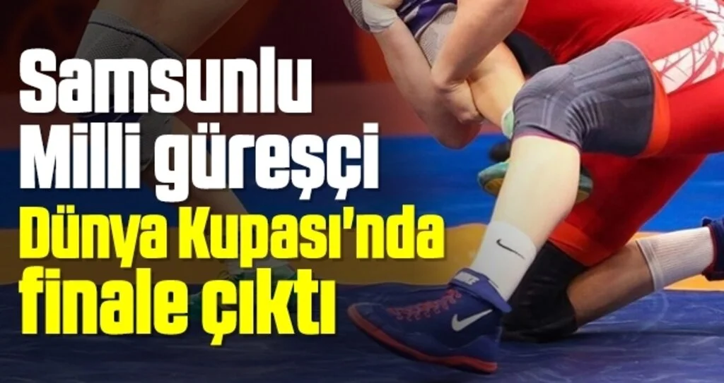 Samsunlu Milli güreşçi Şerif Kılıç, Dünya Kupası'nda finale çıktı