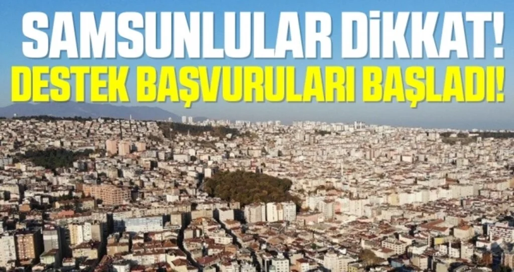 Samsunlular Dikkat! Destek Başvuruları Başladı!