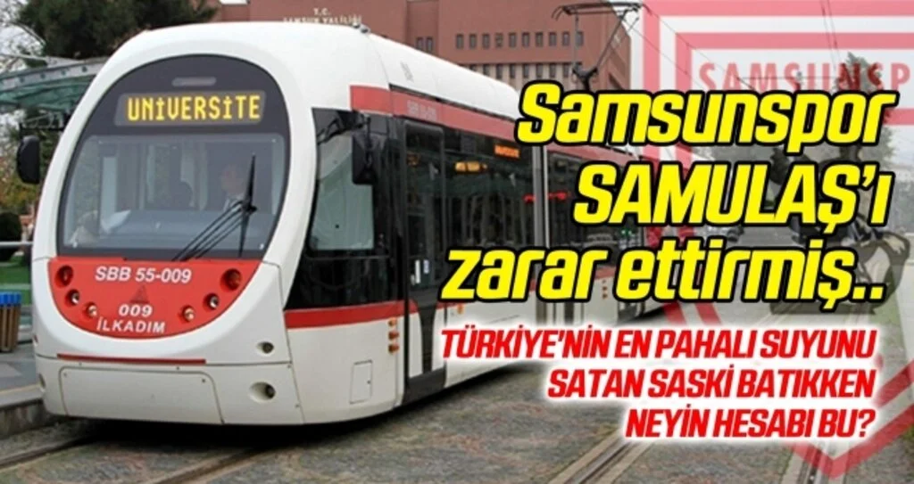 Samsunspor SAMULAŞ'ı zarar ettirmiş!