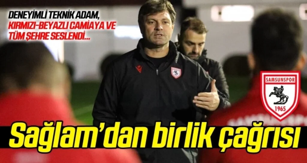 Samsunspor Teknik Direktörü Sağlam'dan birlik çağrısı