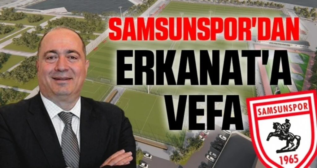 Samsunspor'dan Mustafa Erkanat'a vefa