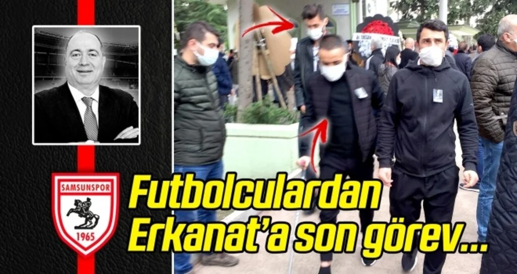 Samsunspor'lu futbolculardan Erkanat'a son görev