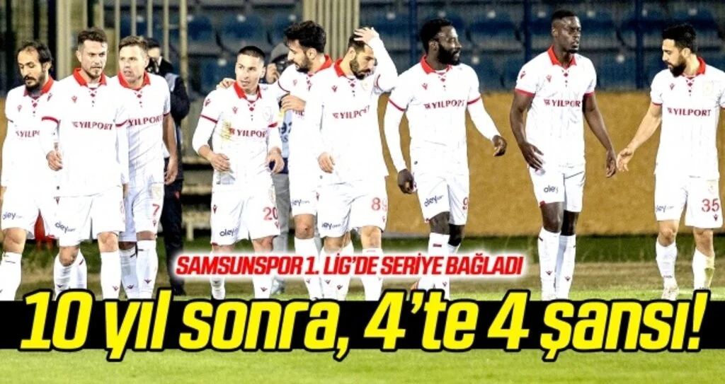 Samsunspor'un 10 yıl sonra 4'te 4 şansı!