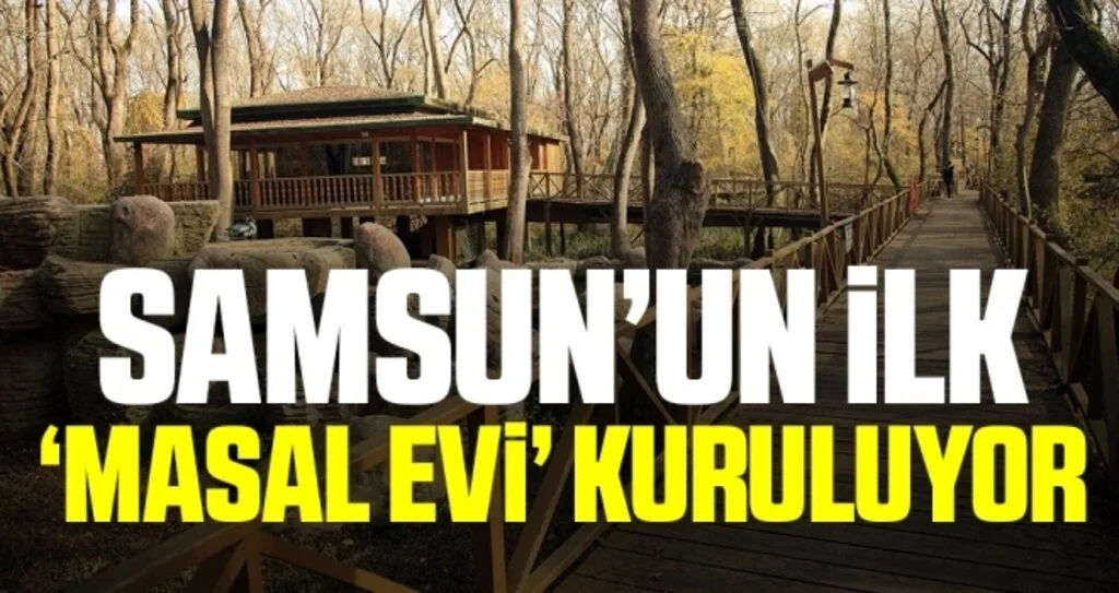 Samsun’un ilk ‘Masal Evi’ kuruluyor