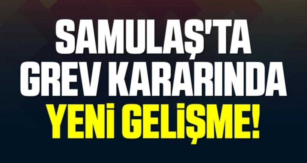 SAMULAŞ'ta Grev Kararında Yeni Gelişme! Büyükşehir'e süre verildi 