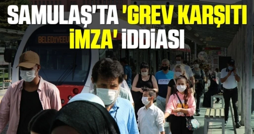 SAMULAŞ'ta 'grev karşıtı imza' iddiası