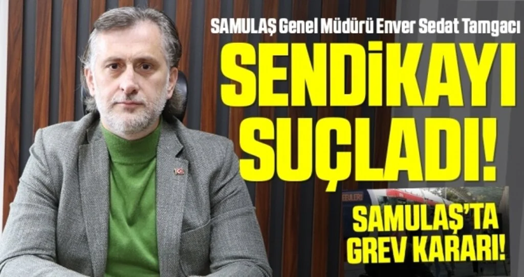 SAMULAŞ'tan 'grev kararı' açıklaması! Tamgacı Sendikayı Suçladı