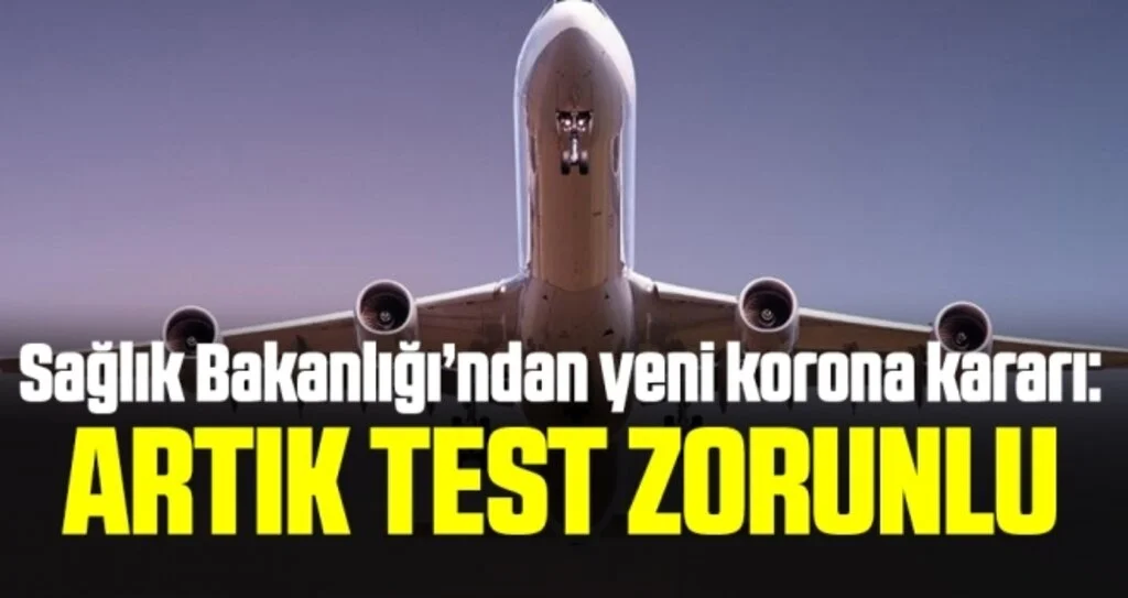 Son dakika… Türkiye’den yeni corona virüsü kararı: Negatif test zorunlu oldu