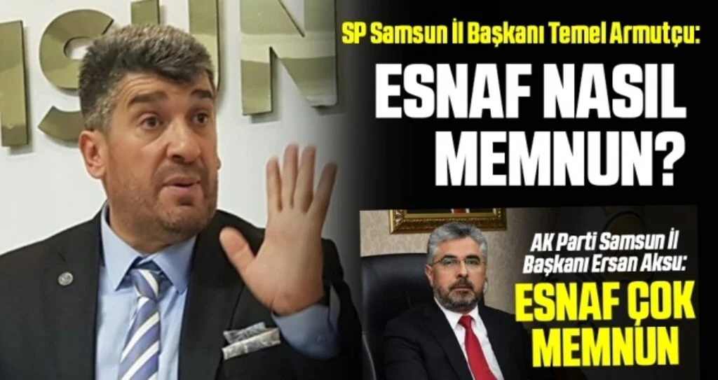 SP Samsun İl Başkanı Temel Armutçu: Esnaf nasıl memnun?