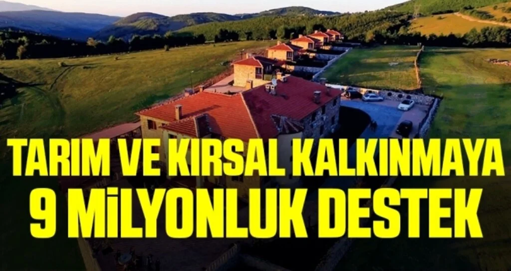 Tarım ve kırsal kalkınmaya 9 milyonluk destek