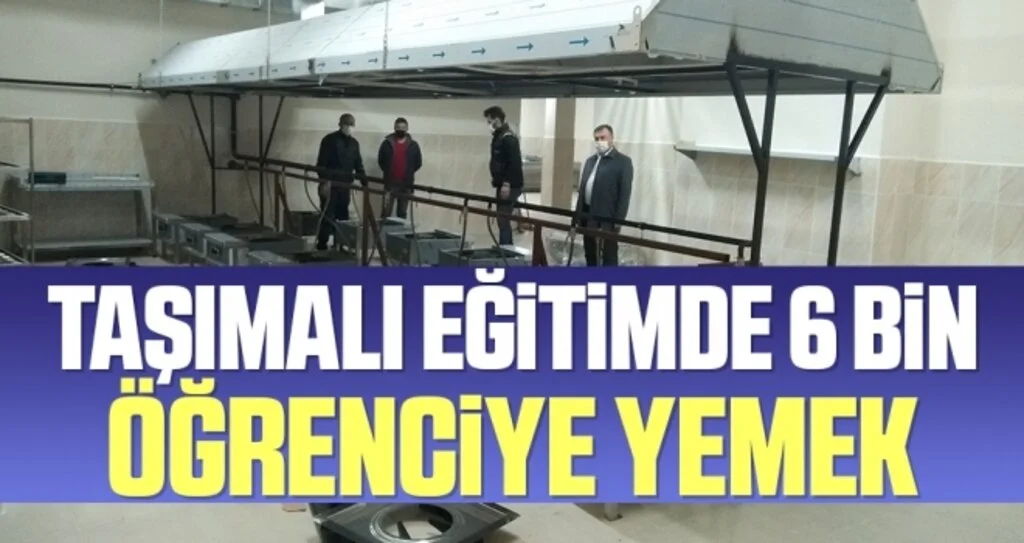Taşımalı eğitimde 6 bin öğrenciye yemek 
