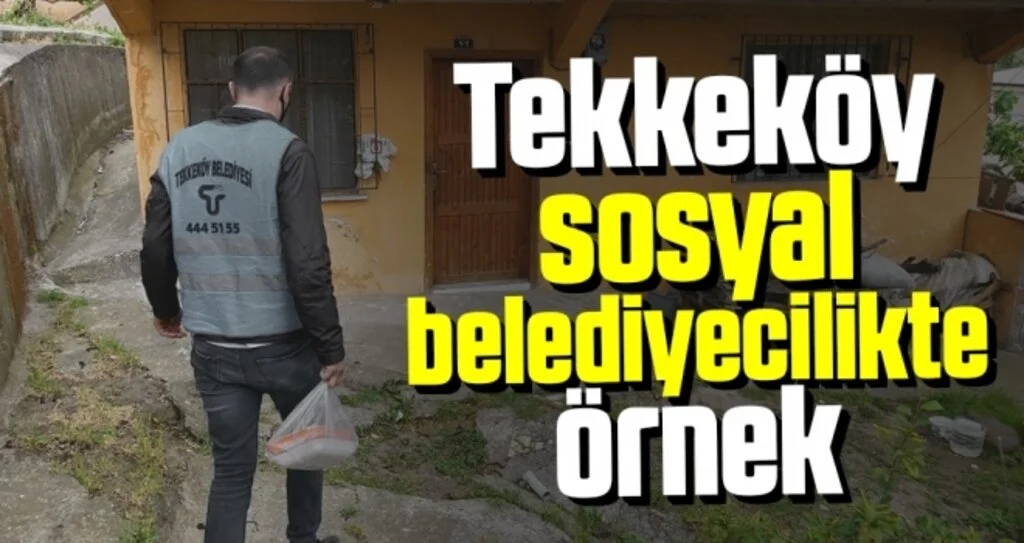 Tekkeköy sosyal belediyecilikte örnek 