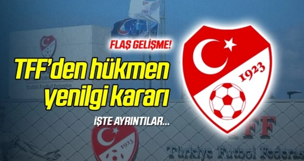 TFF'den Flaş Hükmen Yenilgi Kararı!