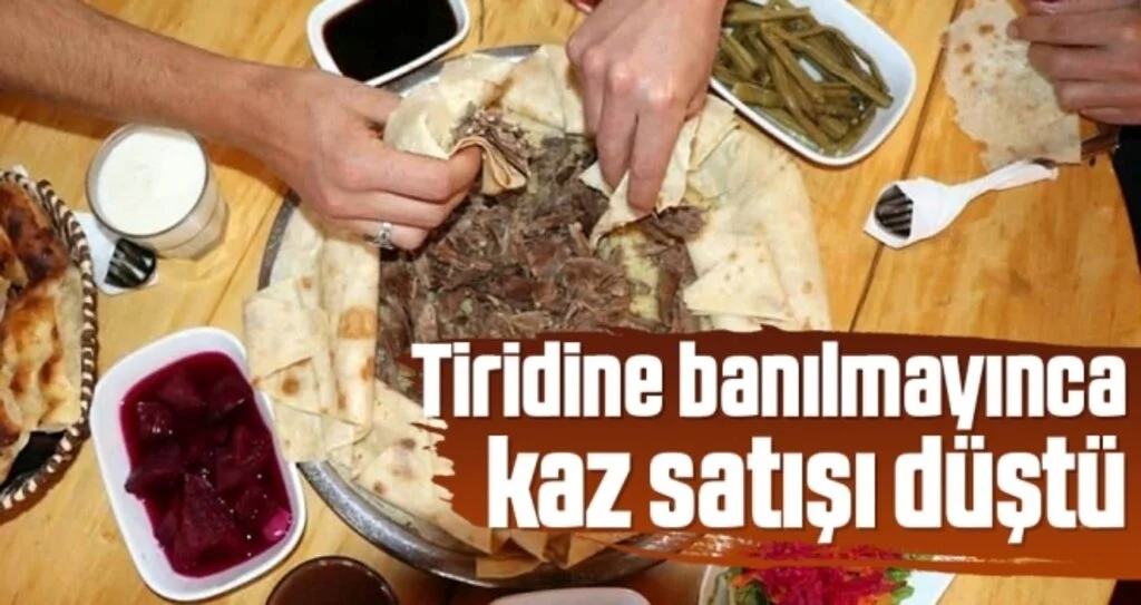 Tiridine banılmayınca kaz satışı düştü