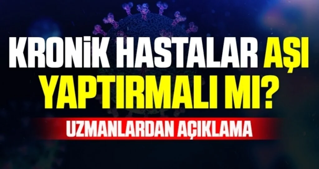 Uzmanlardan "Kronik hastalar, Kovid-19 aşısı yaptırmalı" uyarısı