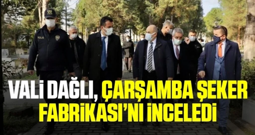 Vali Dağlı, Çivisiz Cami ve Çarşamba Şeker Fabrikası’nı inceledi