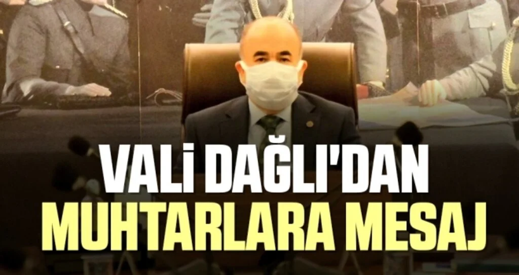 Vali Dağlı'dan muhtarlara mesaj