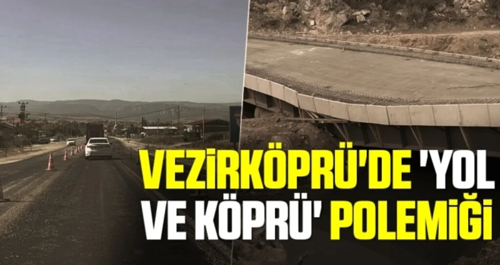 Vezirköprü'de 'yol ve köprü' polemiği