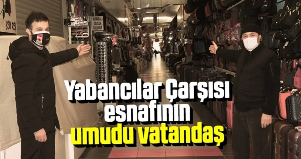 Yabancılar Çarşısı esnafının umudu vatandaş