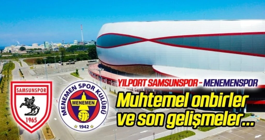 Yılport Samsunspor - Menemenspor (Muhtemel onbirler)