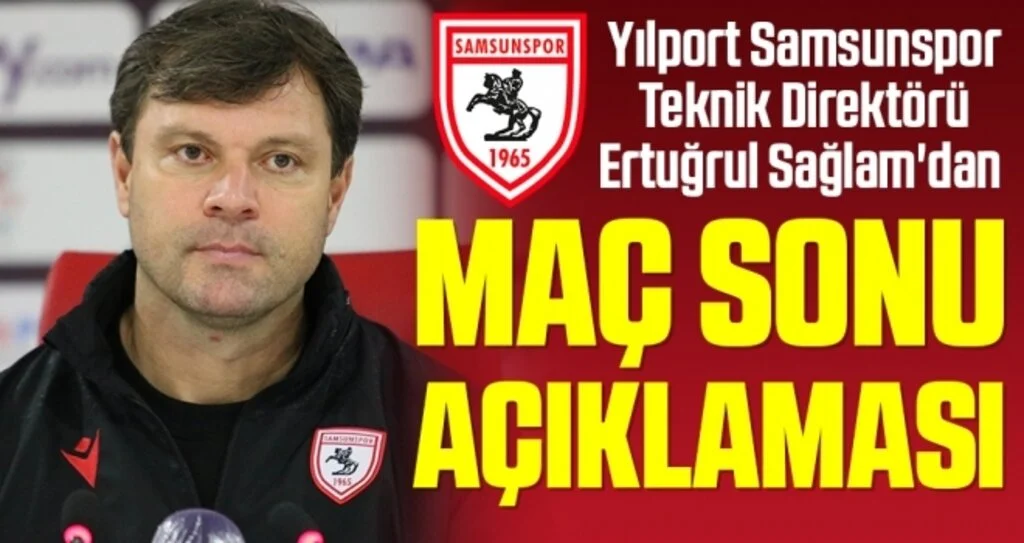 Yılport Samsunspor Teknik Direktörü Ertuğrul Sağlam'dan Boluspor Maçı Sonrası Açıklama